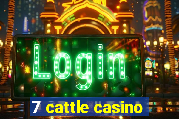 7 cattle casino